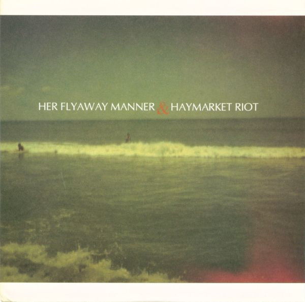 Her Flyaway Manner / Haymarket Riot